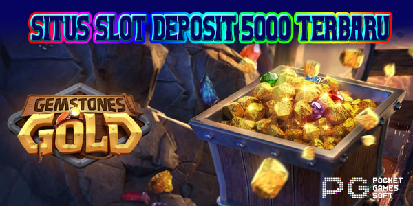 Situs Slot Deposit 5000 Terbaru Bonus New Member 200 Gemstones Gold