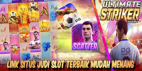 Link Situs Judi Slot Terbaik Resmi Terpercaya Mudah Menang Ultimate Striker