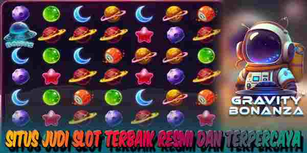 Situs Judi Slot Terbaik Terpercaya Menang Maxwin Gravity Bonanza